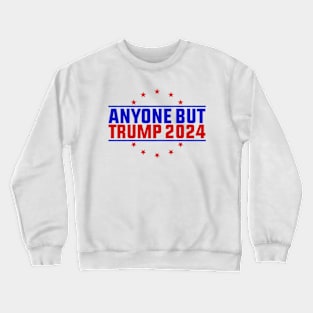 Anybody But Trump 2024 Crewneck Sweatshirt